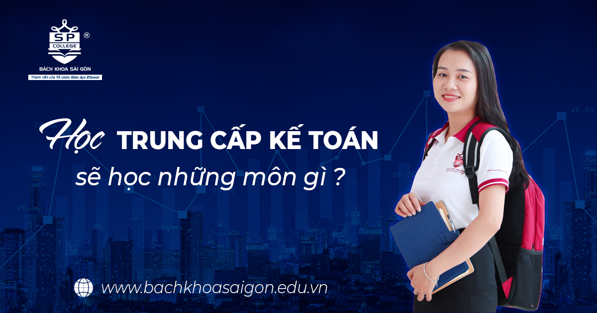 Học trung cấp kế toán sẽ học những môn gì ?